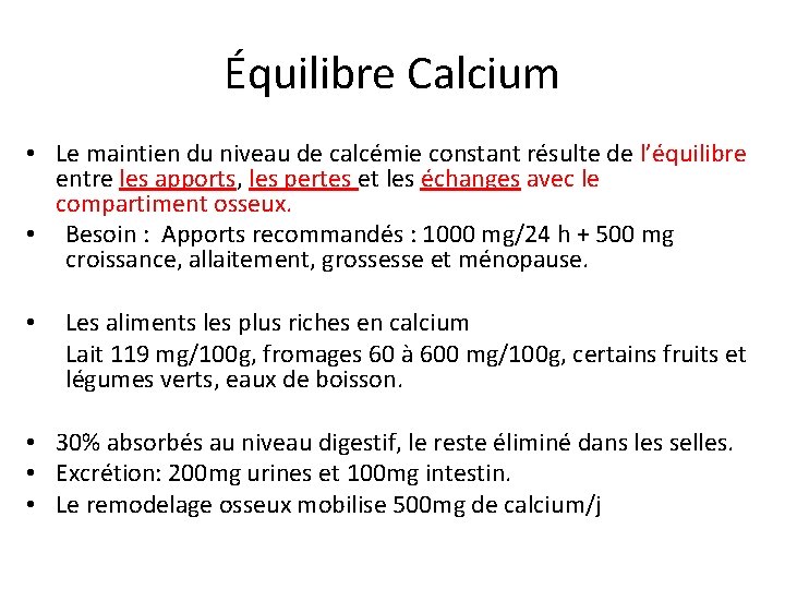Équilibre Calcium • Le maintien du niveau de calcémie constant résulte de l’équilibre entre