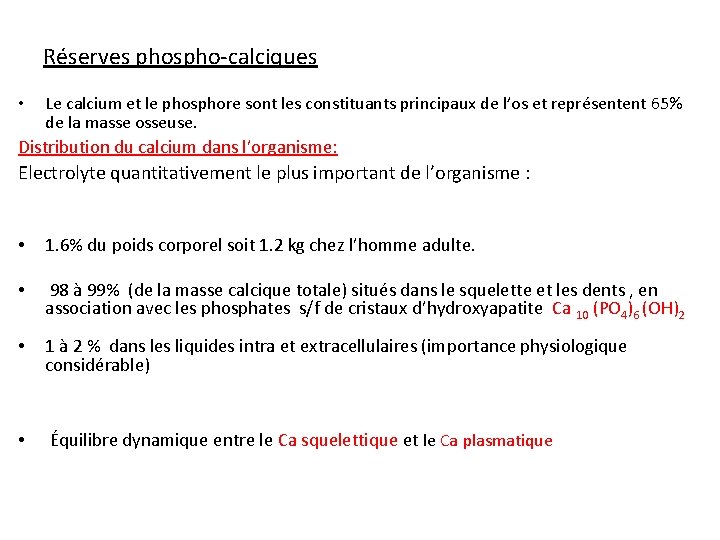 Réserves phospho-calciques • Le calcium et le phosphore sont les constituants principaux de l’os