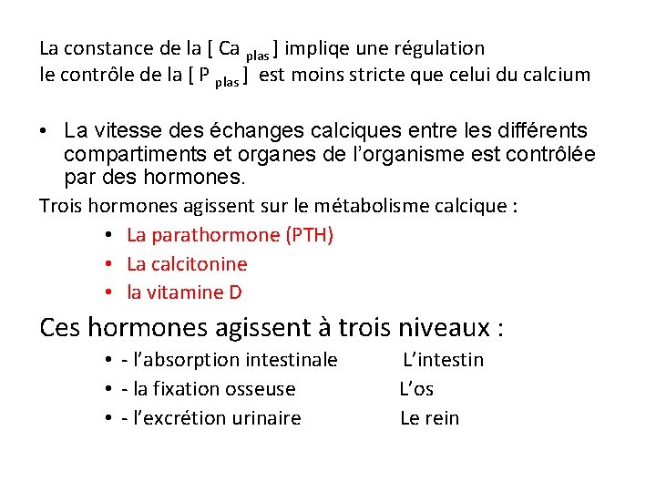 La constance de la [ Ca plas ] impliqe une régulation le contrôle de