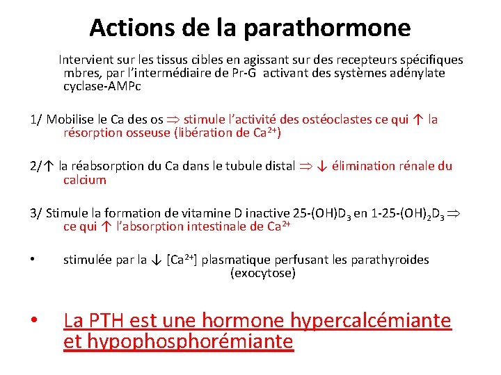 Actions de la parathormone Intervient sur les tissus cibles en agissant sur des recepteurs