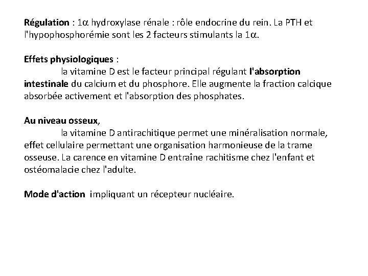 Régulation : 1 a hydroxylase rénale : rôle endocrine du rein. La PTH et