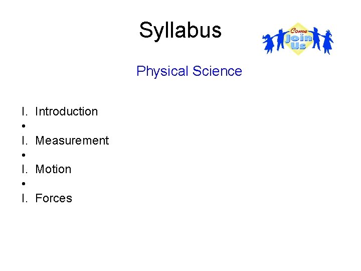Syllabus Physical Science I. • I. Introduction Measurement Motion Forces Syllabus Physical Science I. • I. Introduction Measurement Motion Forces