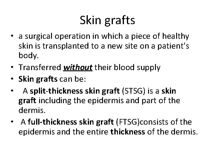 Skin grafts • a surgical operation in which a piece of healthy skin is