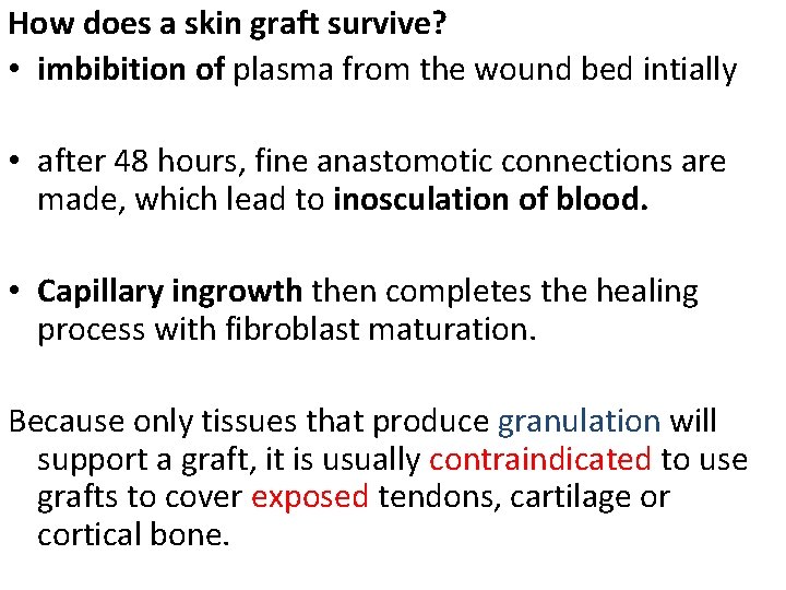 How does a skin graft survive? • imbibition of plasma from the wound bed