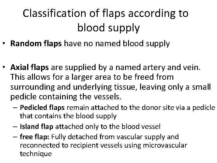 Classification of flaps according to blood supply • Random flaps have no named blood