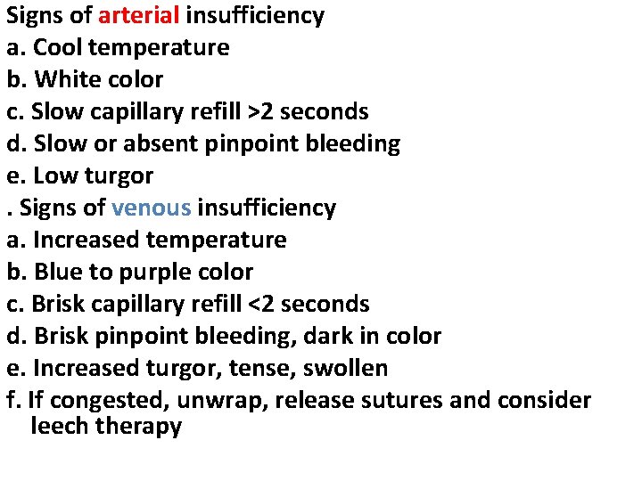 Signs of arterial insufficiency a. Cool temperature b. White color c. Slow capillary refill