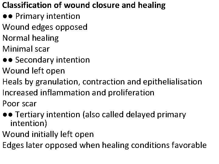 Classification of wound closure and healing ●● Primary intention Wound edges opposed Normal healing