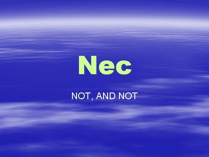 Nec NOT, AND NOT 
