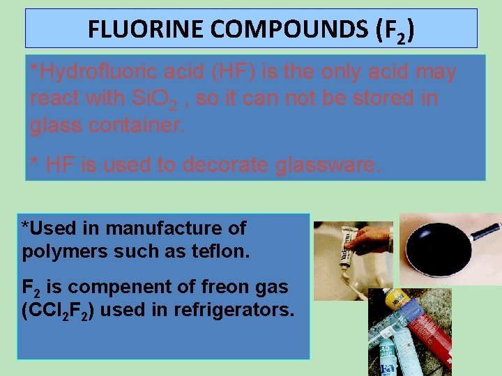 FLUORINE COMPOUNDS (F 2) *Hydrofluoric acid (HF) is the only acid may react with