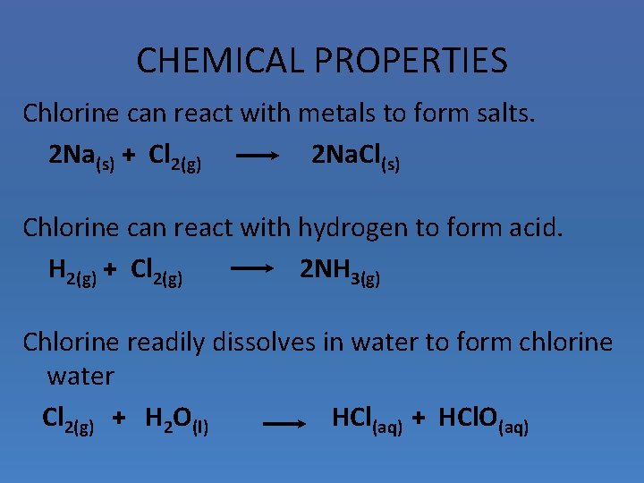 CHEMICAL PROPERTIES Chlorine can react with metals to form salts. 2 Na(s) + Cl