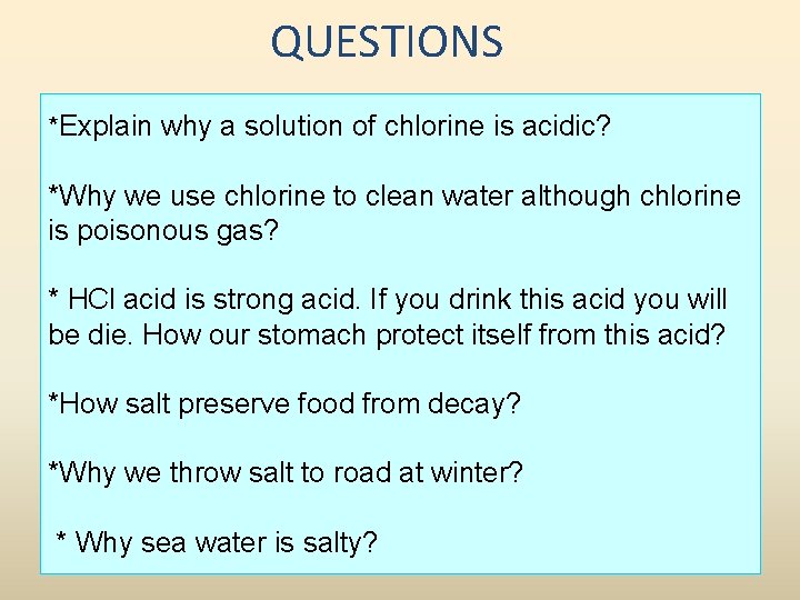 QUESTIONS *Explain why a solution of chlorine is acidic? *Why we use chlorine to
