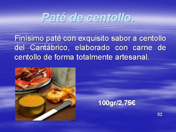 Paté de centollo. Finísimo paté con exquisito sabor a centollo del Cantábrico, elaborado con