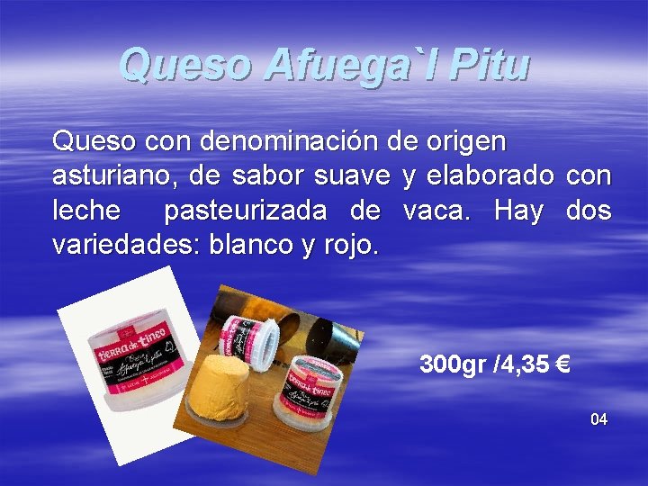 Queso Afuega`l Pitu Queso con denominación de origen asturiano, de sabor suave y elaborado