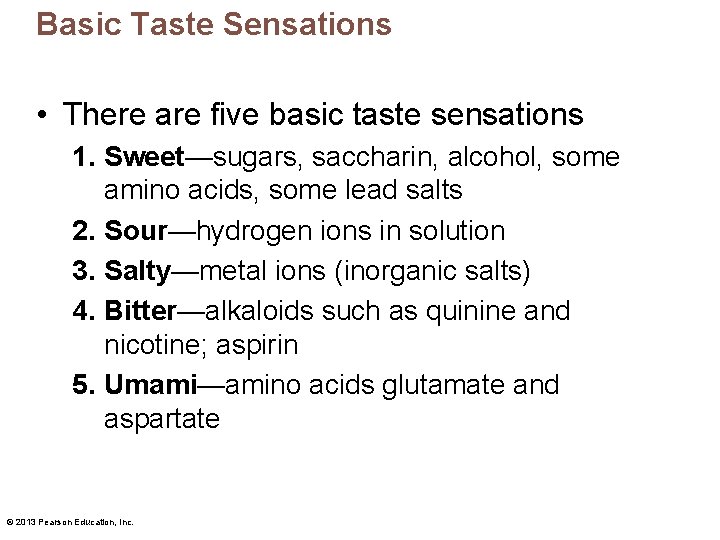 Basic Taste Sensations • There are five basic taste sensations 1. Sweet—sugars, saccharin, alcohol,