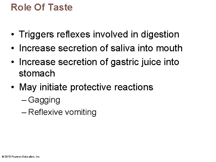 Role Of Taste • Triggers reflexes involved in digestion • Increase secretion of saliva