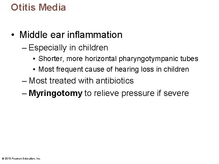 Otitis Media • Middle ear inflammation – Especially in children • Shorter, more horizontal