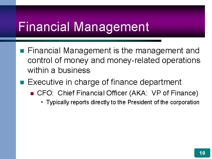 Financial Management n n Financial Management is the management and control of money and