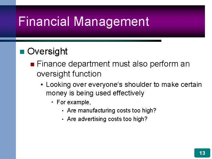 Financial Management n Oversight n Finance department must also perform an oversight function •