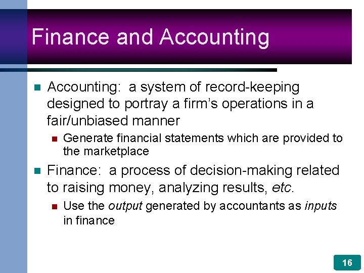 Finance and Accounting n Accounting: a system of record-keeping designed to portray a firm’s