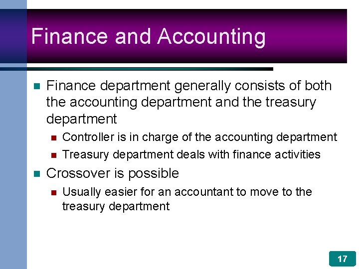 Finance and Accounting n Finance department generally consists of both the accounting department and