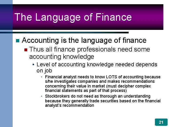 The Language of Finance n Accounting is the language of finance n Thus all
