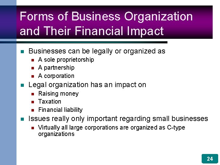 Forms of Business Organization and Their Financial Impact n Businesses can be legally or
