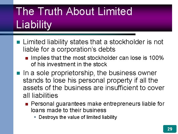 The Truth About Limited Liability n Limited liability states that a stockholder is not