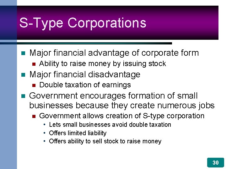S-Type Corporations n Major financial advantage of corporate form n n Major financial disadvantage