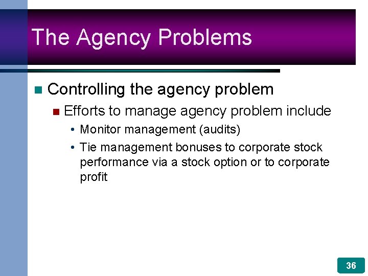 The Agency Problems n Controlling the agency problem n Efforts to manage agency problem