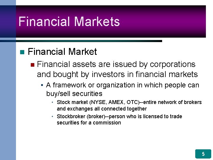 Financial Markets n Financial Market n Financial assets are issued by corporations and bought