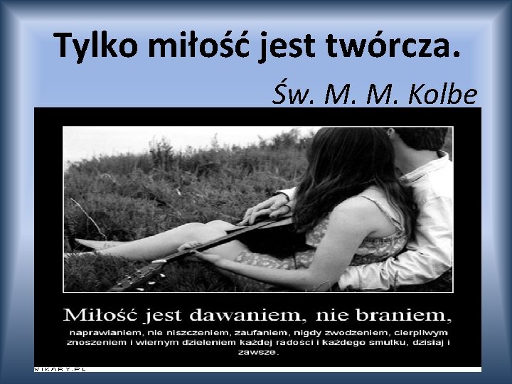 Tylko miłość jest twórcza. Św. M. M. Kolbe 