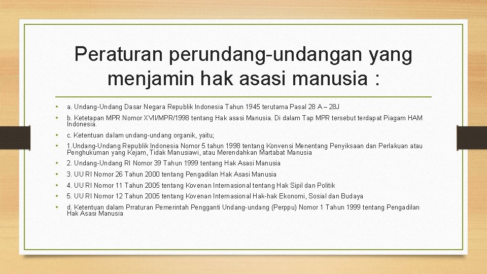 Peraturan perundang-undangan yang menjamin hak asasi manusia : • • a. Undang-Undang Dasar Negara