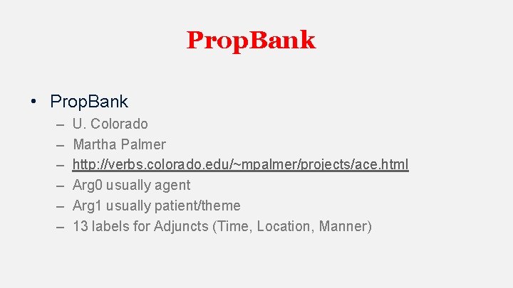 Prop. Bank • Prop. Bank – – – U. Colorado Martha Palmer http: //verbs.