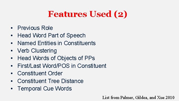 Features Used (2) • • • Previous Role Head Word Part of Speech Named