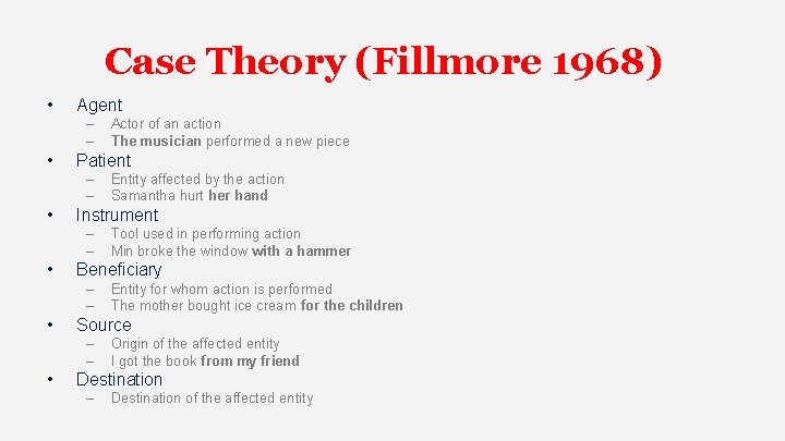 Case Theory (Fillmore 1968) • Agent – – • Patient – – • Entity