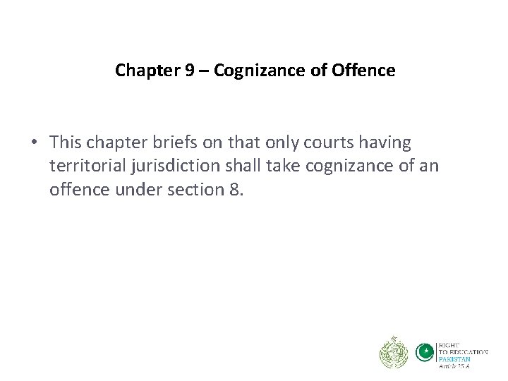 Chapter 9 – Cognizance of Offence • This chapter briefs on that only courts