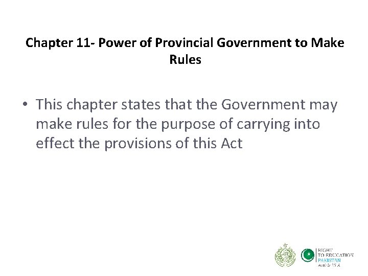 Chapter 11 - Power of Provincial Government to Make Rules • This chapter states