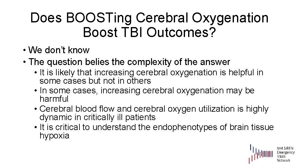 Does BOOSTing Cerebral Oxygenation Boost TBI Outcomes? • We don’t know • The question