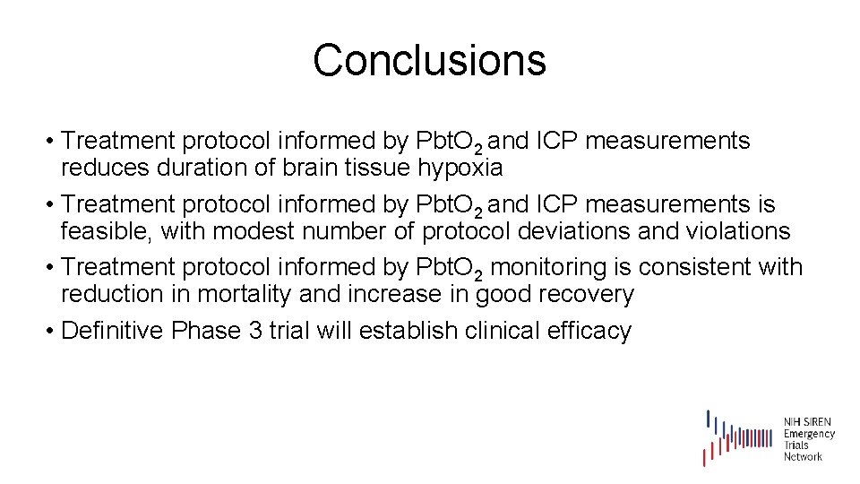 Conclusions • Treatment protocol informed by Pbt. O 2 and ICP measurements reduces duration