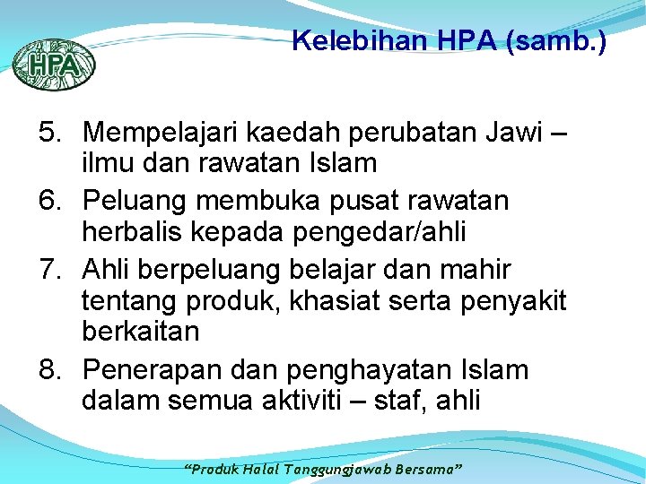 Kelebihan HPA (samb. ) 5. Mempelajari kaedah perubatan Jawi – ilmu dan rawatan Islam