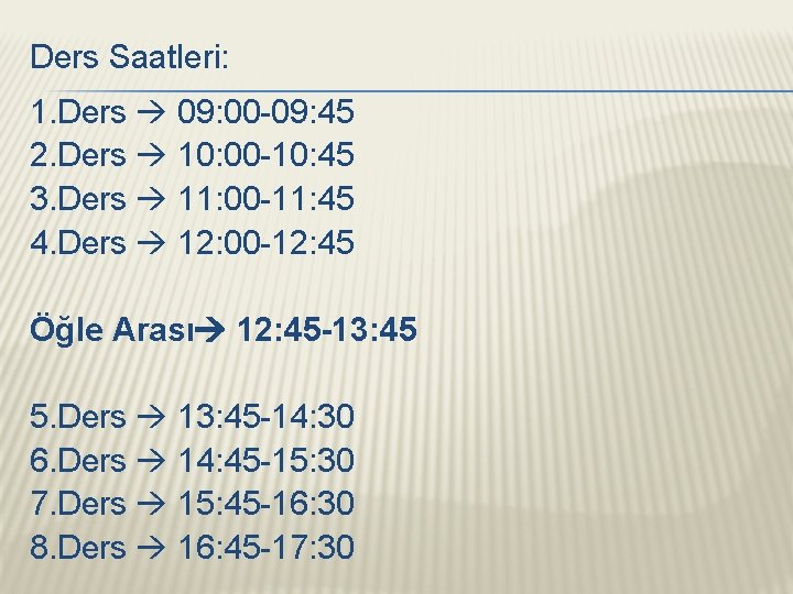 Ders Saatleri: 1. Ders 09: 00 -09: 45 2. Ders 10: 00 -10: 45