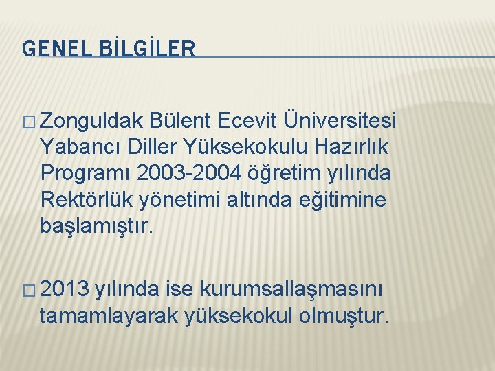 GENEL BİLGİLER � Zonguldak Bülent Ecevit Üniversitesi Yabancı Diller Yüksekokulu Hazırlık Programı 2003 -2004
