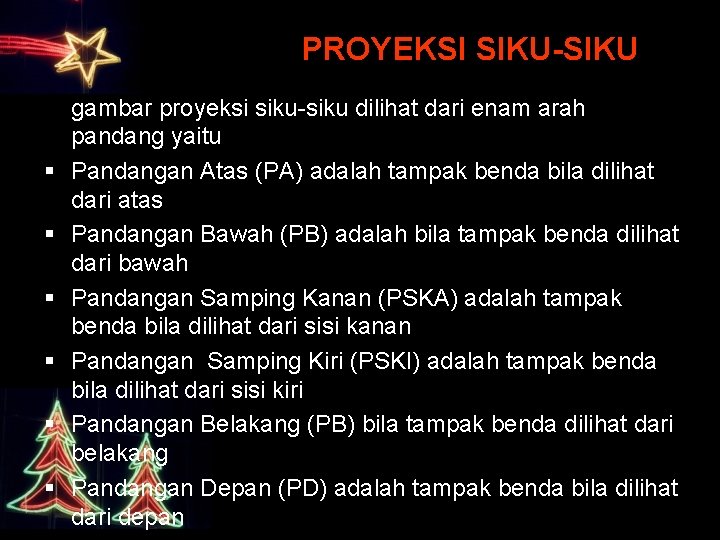 PROYEKSI SIKU-SIKU § § § gambar proyeksi siku-siku dilihat dari enam arah pandang yaitu