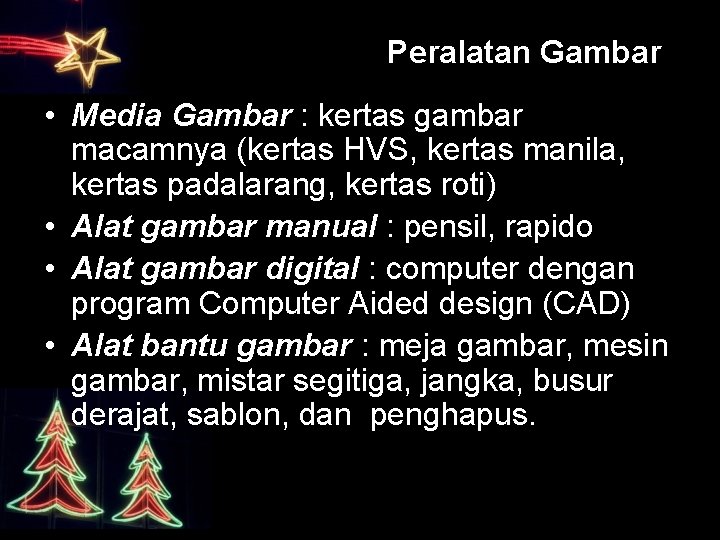 Peralatan Gambar • Media Gambar : kertas gambar macamnya (kertas HVS, kertas manila, kertas