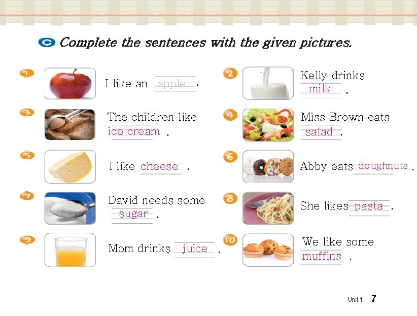 Complete the sentences with the given pictures. I like an apple. Kelly drinks milk.