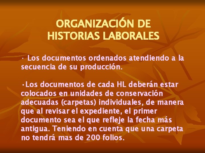 ORGANIZACIÓN DE HISTORIAS LABORALES • Los documentos ordenados atendiendo a la secuencia de su