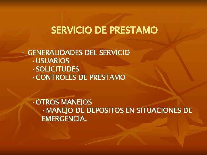 SERVICIO DE PRESTAMO • GENERALIDADES DEL SERVICIO • USUARIOS • SOLICITUDES • CONTROLES DE