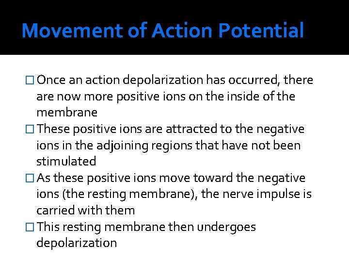 Movement of Action Potential � Once an action depolarization has occurred, there are now