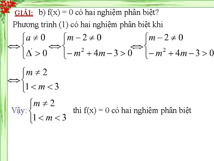 GIẢI: b) f(x) = 0 có hai nghiệm phân biệt? Phương trình (1) có