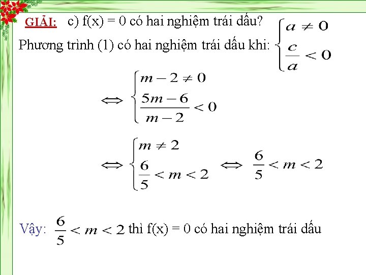 GIẢI: c) f(x) = 0 có hai nghiệm trái dấu? Phương trình (1) có